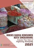 Consumer Price Index Of Singkawang Municipality 2021