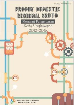 Gross Regional Domestic Product Of Singkawang Municapility By Expenditure 2012-2016