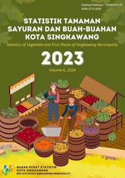 Statistics Of Vegetable And Fruit Plants Of Singkawang Municipality 2023