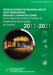 Produk Domestik Regional Bruto Kota Singkawang Menurut Lapangan Usaha Tahun 2017-2021