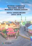 Gross Regional Domestic Product Of Singkawang Municapility By Expenditure 2014-2018