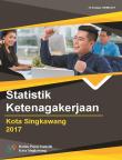 Labor Force Statistics Of Singkawang City 2017