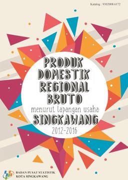 Produk Domestik Regional Bruto Kota Singkawang Menurut Lapangan Usaha Tahun 2012-2016