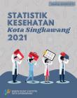 Statistics of Health of Singkawang Municipality 2021