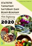 Statistics of Vegetable and Fruit Plants of Singkawang Municipality 2020