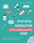 Statistik Kesehatan Kota Singkawang Tahun 2020